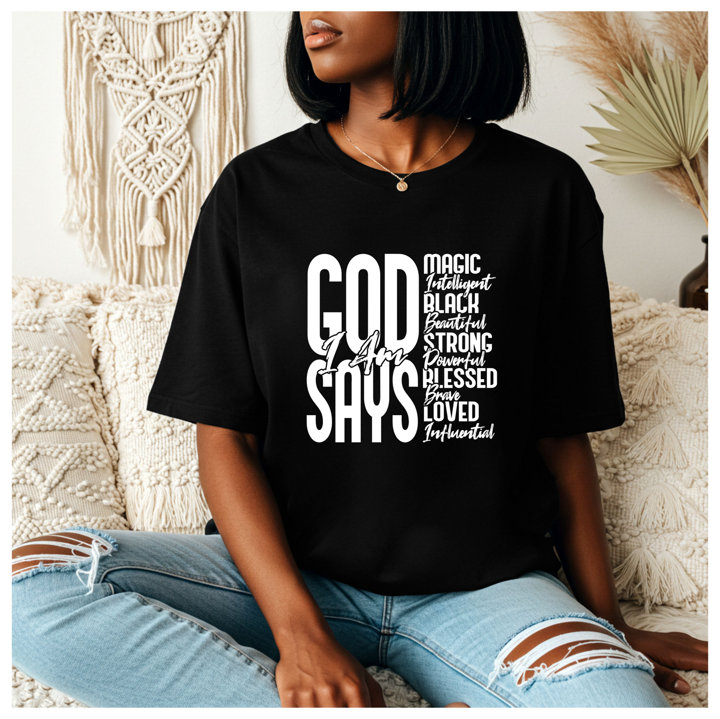 GOD SAY I AM T-SHIRT